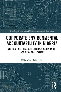 Corporate Environmental Accountability Nigeria: A Global, National and Regional Study the Age of Globalization