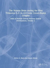 the Human Brain during First Trimester - to -mm Crown-Rump Lengths: Atlas of Central Nervous System Development