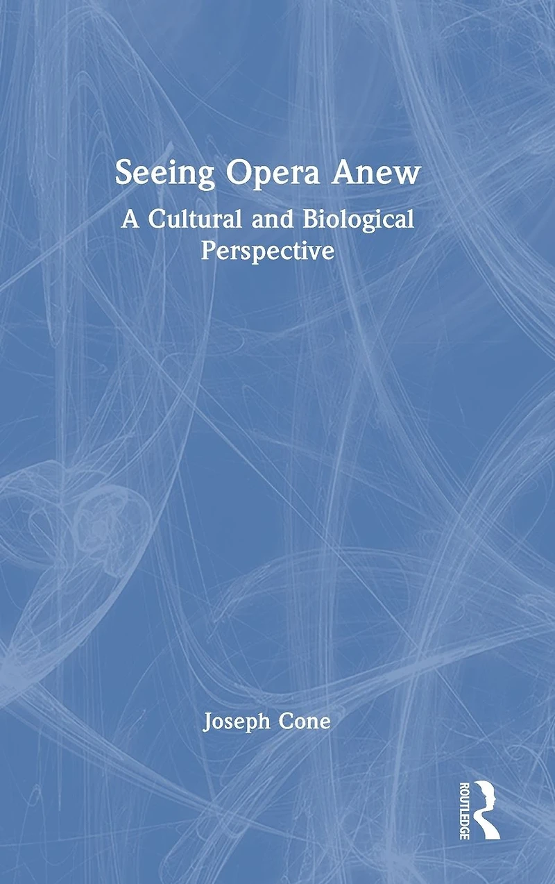 Seeing Opera Anew: A Cultural and Biological Perspective