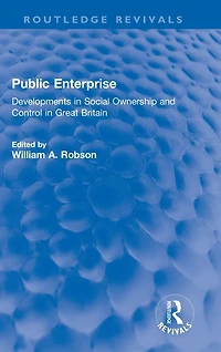 Public Enterprise: Developments Social Ownership and Control Great Britain