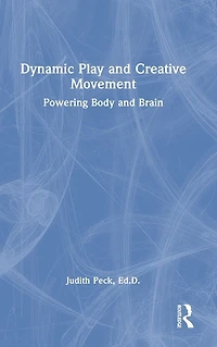 Dynamic Play and Creative Movement: Powering Body Brain