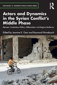 Actors and Dynamics the Syrian Conflict's Middle Phase: Between Contentious Politics, Militarization Regime Resilience