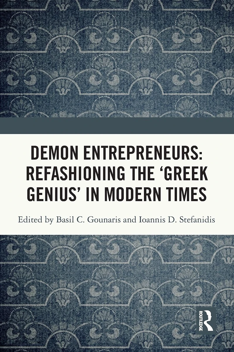 Demon Entrepreneurs: Refashioning the 'Greek Genius' Modern Times