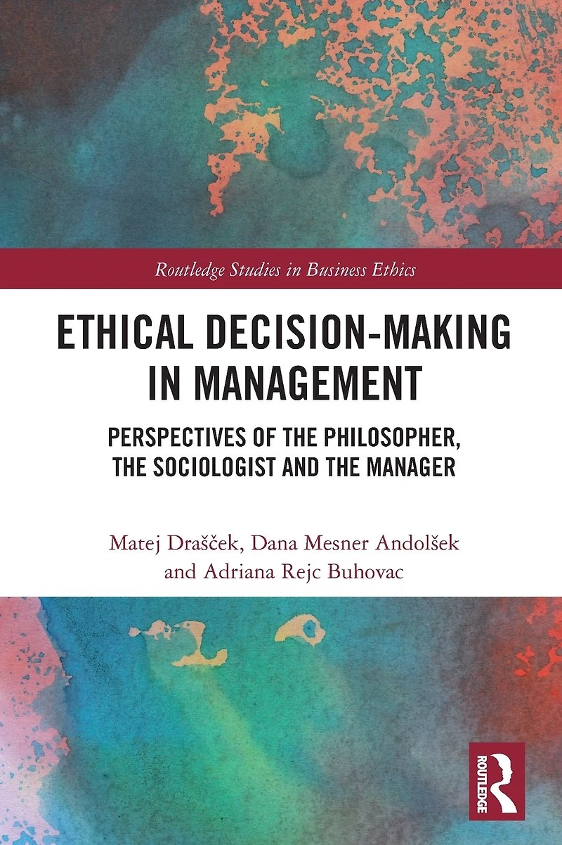Ethical Decision-Making Management: Perspectives of the Philosopher, Sociologist and Manager