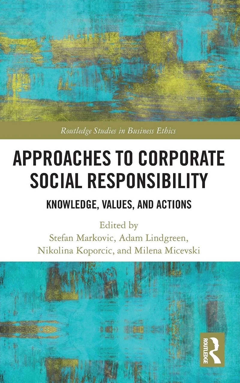 Approaches to Corporate Social Responsibility: Knowledge, Values, and Actions