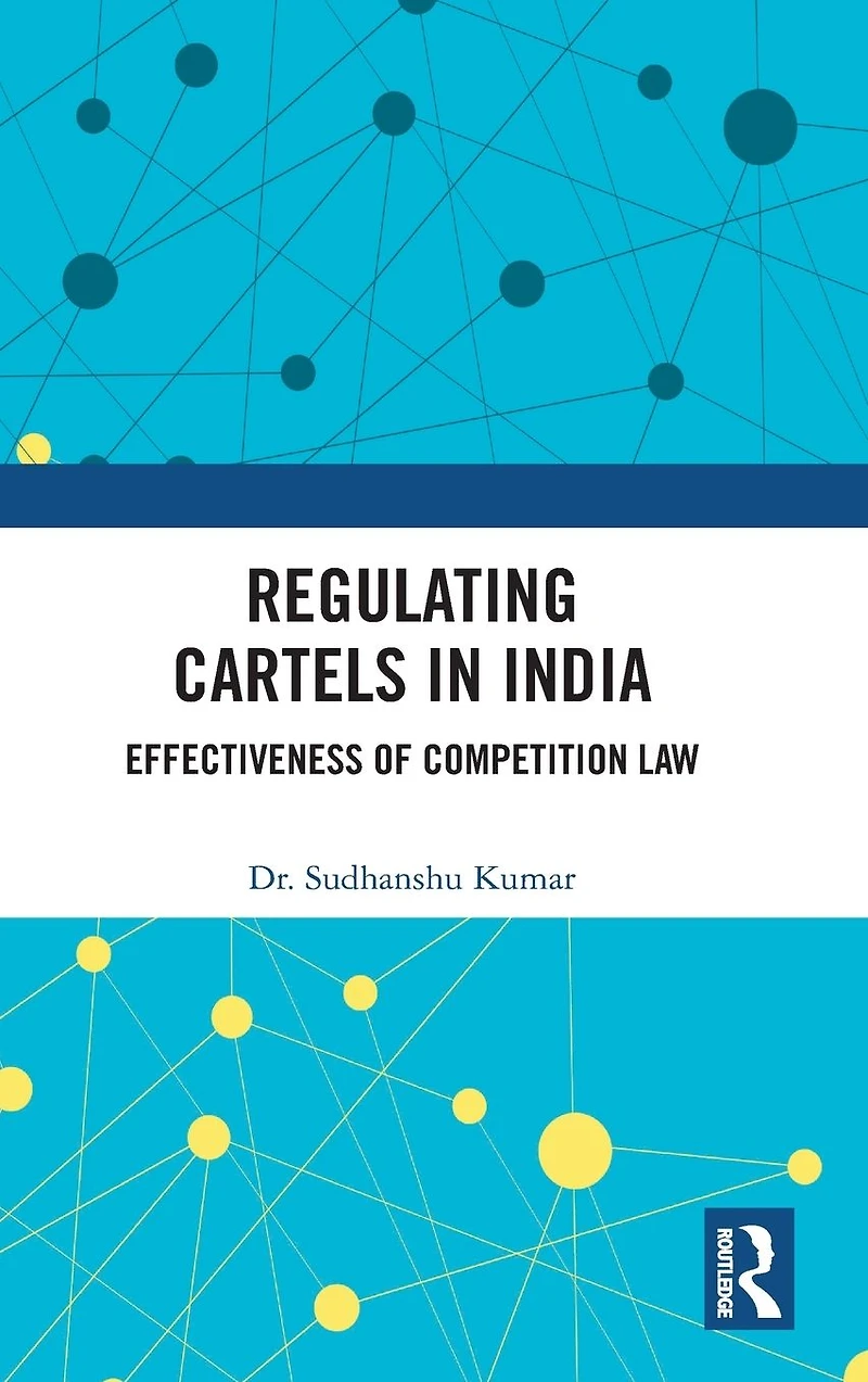 Regulating Cartels India: Effectiveness of Competition Law