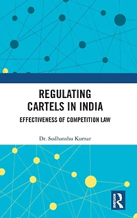 Regulating Cartels India: Effectiveness of Competition Law
