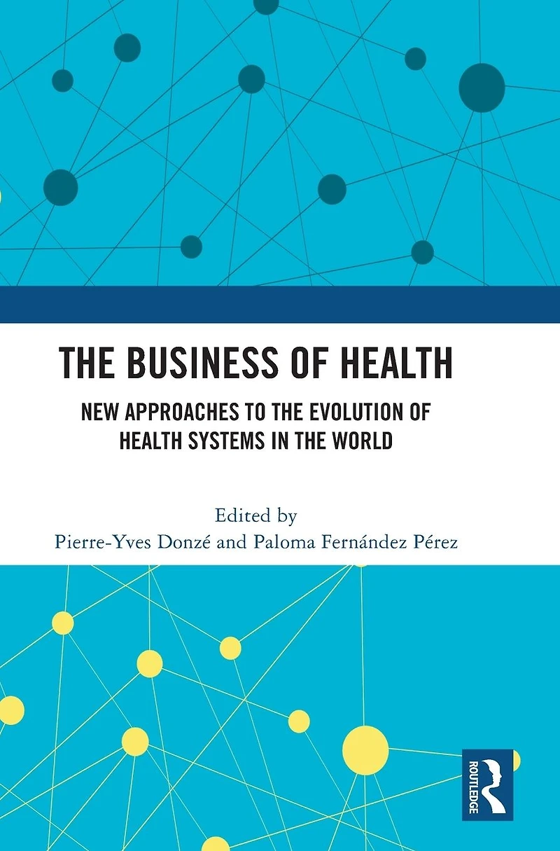the Business of Health: New Approaches to Evolution Health Systems World