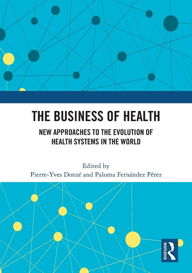 the Business of Health: New Approaches to Evolution Health Systems World