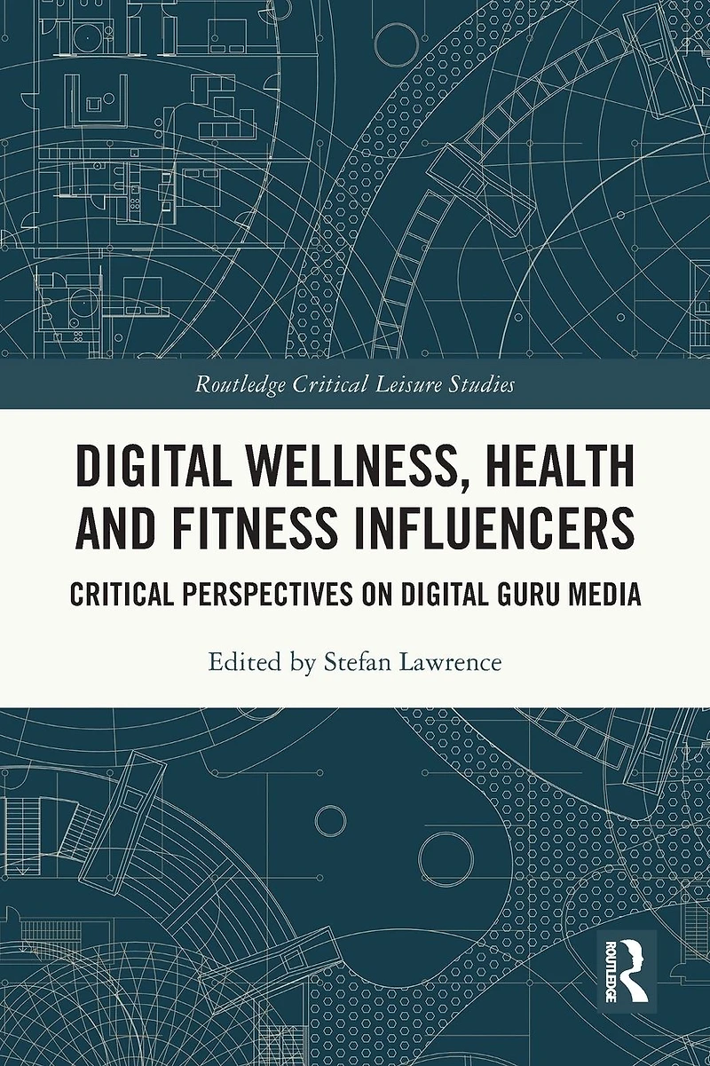 Digital Wellness, Health and Fitness Influencers: Critical Perspectives on Guru Media
