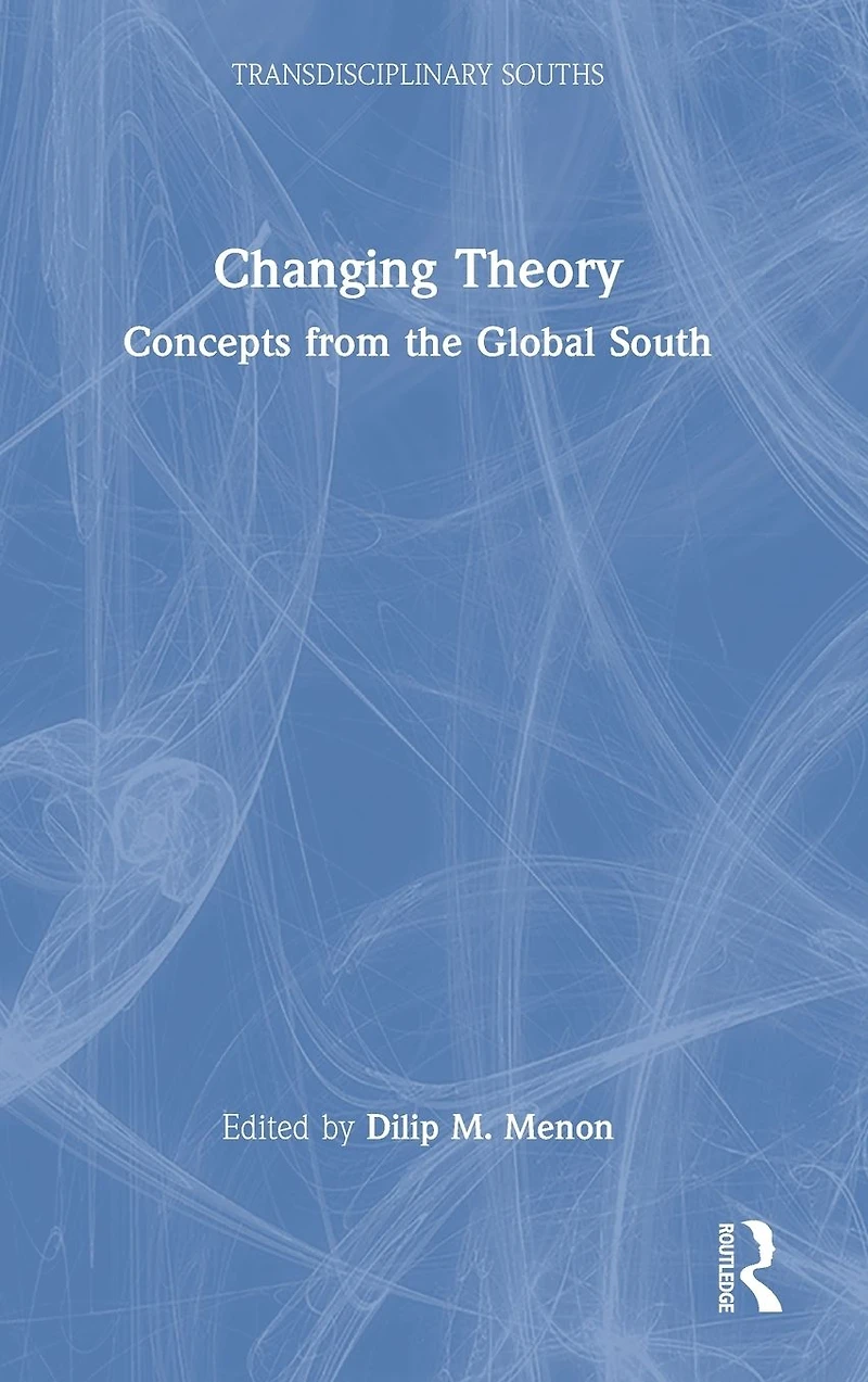 Changing Theory: Concepts from the Global South