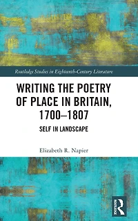 Writing the Poetry of Place Britain, 1700-1807: Self Landscape