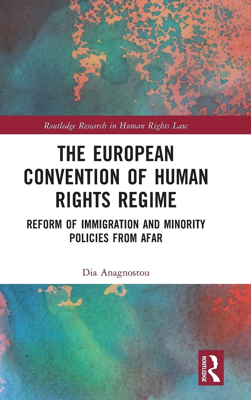 The European Convention of Human Rights Regime: Reform Immigration and Minority Policies from Afar