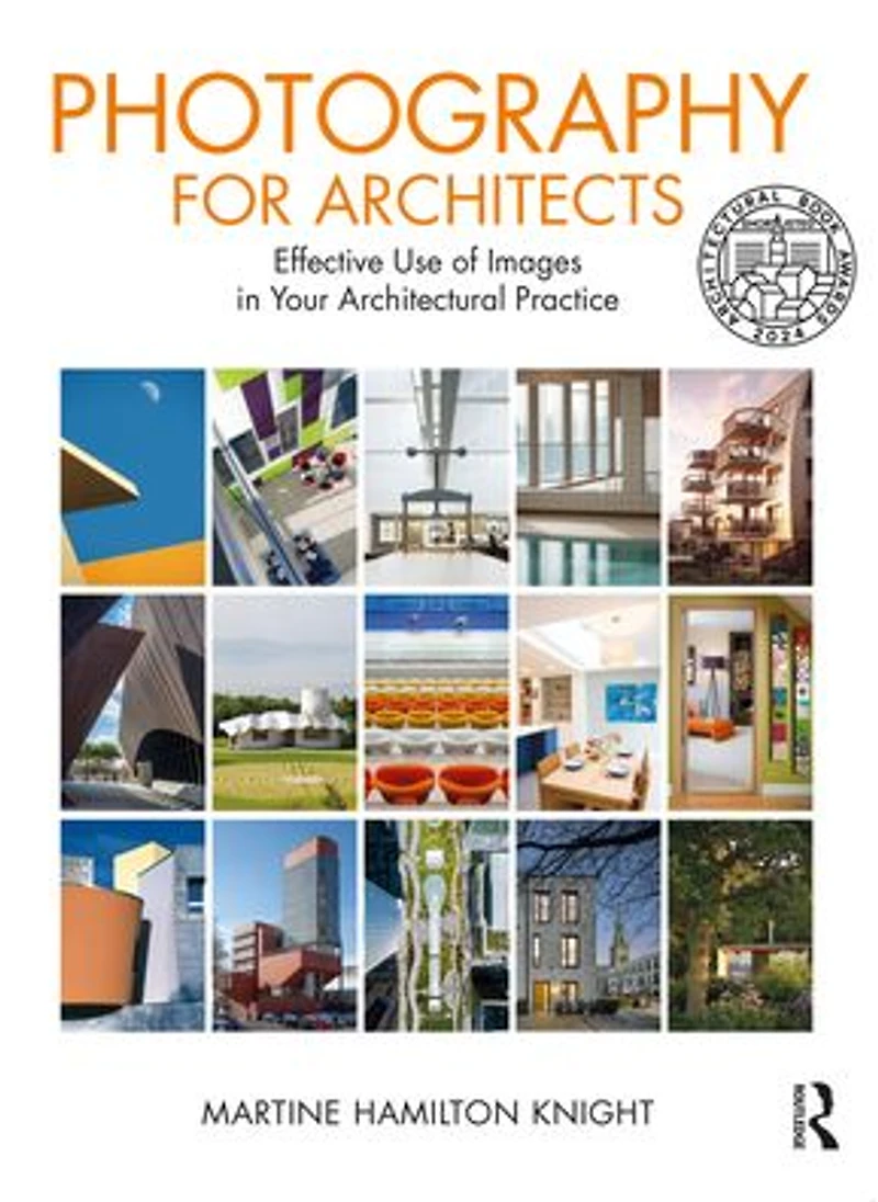 Photography for Architects: Effective Use of Images Your Architectural Practice