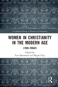 Women Christianity the Modern Age: (1920-today)