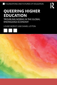 Queering Higher Education: Troubling Norms the Global Knowledge Economy