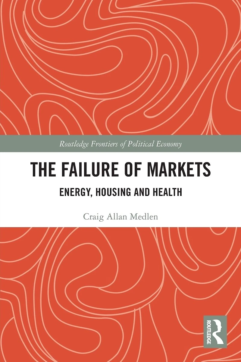 The Failure of Markets: Energy, Housing and Health