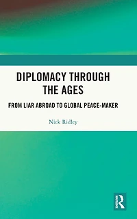 Diplomacy Through the Ages: From Liar Abroad to Global Peace-maker