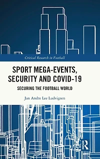 Sport Mega-Events, Security and COVID-19: Securing the Football World