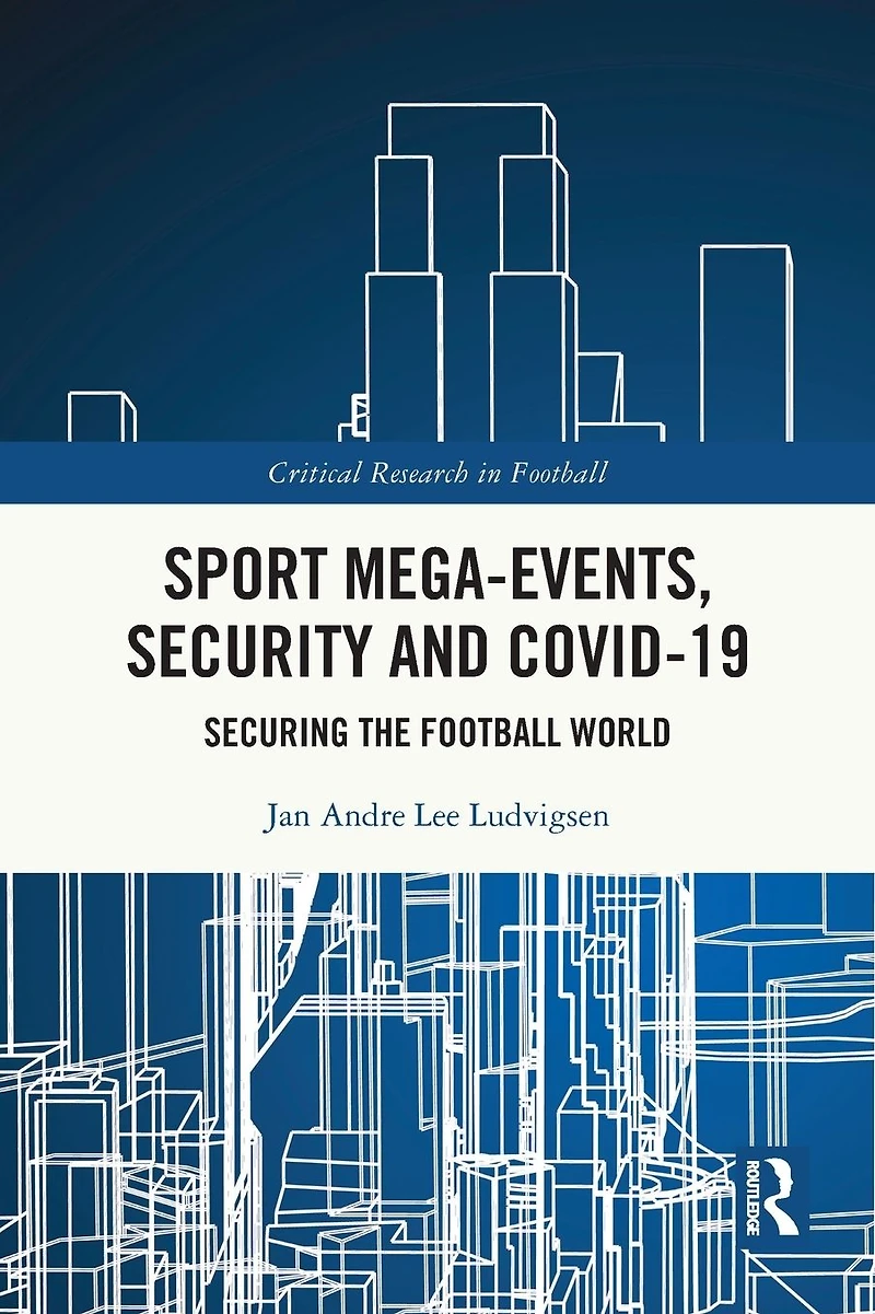 Sport Mega-Events, Security and COVID-19: Securing the Football World