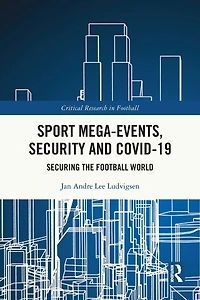 Sport Mega-Events, Security and COVID-19: Securing the Football World