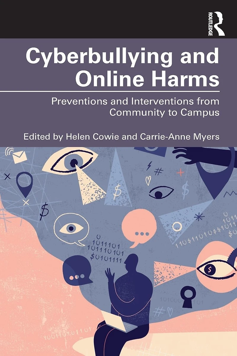 Cyberbullying and Online Harms: Preventions Interventions from Community to Campus