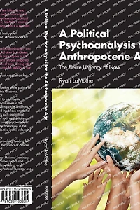A Political Psychoanalysis for The Anthropocene Age: Fierce Urgency of Now