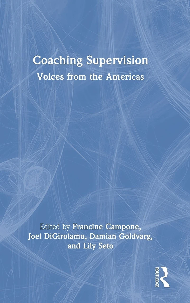 Coaching Supervision: Voices from the Americas