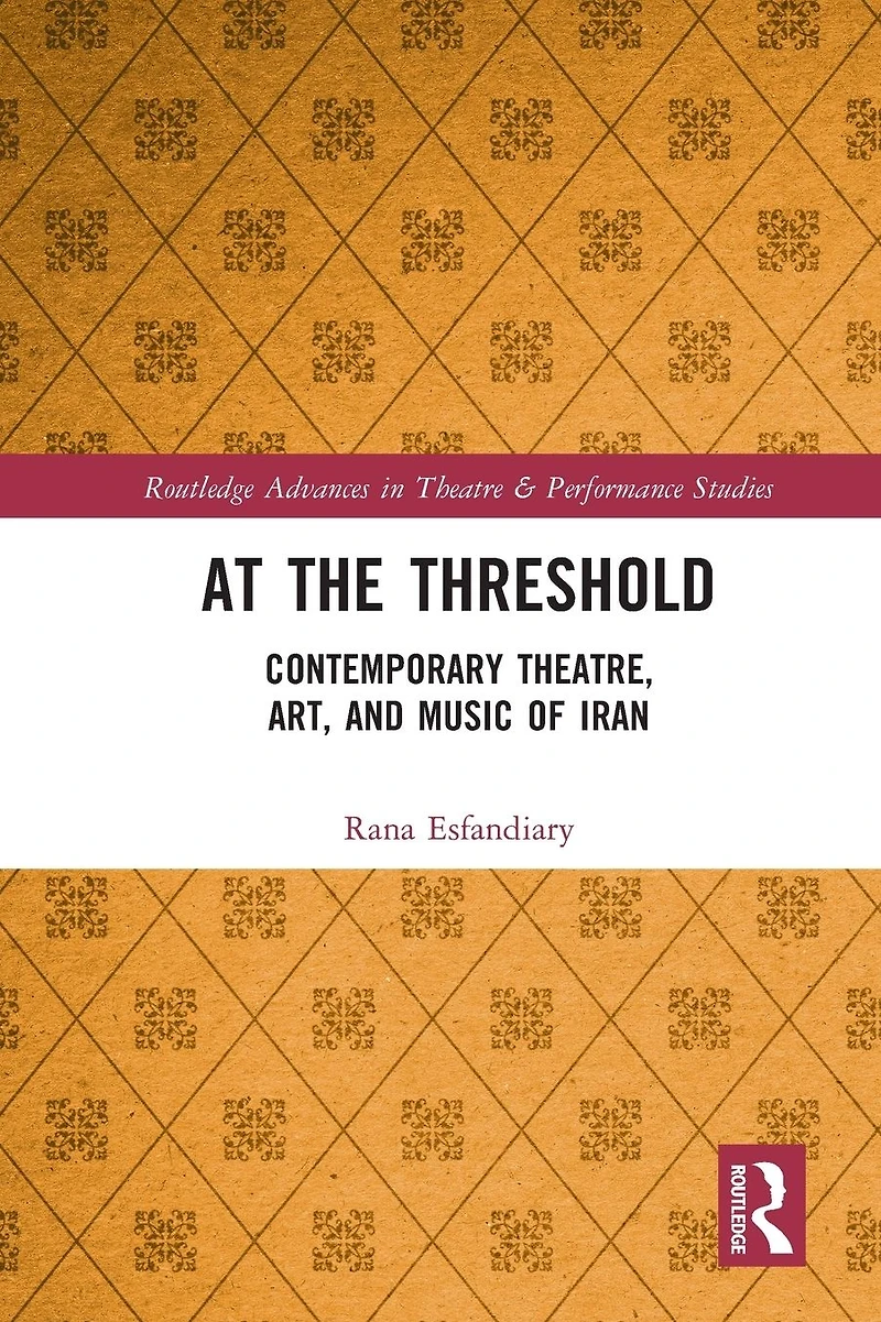 At the Threshold: Contemporary Theatre, Art, and Music of Iran