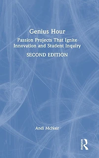 Genius Hour: Passion Projects That Ignite Innovation and Student Inquiry