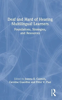 Deaf and Hard of Hearing Multilingual Learners: Foundations, Strategies, Resources