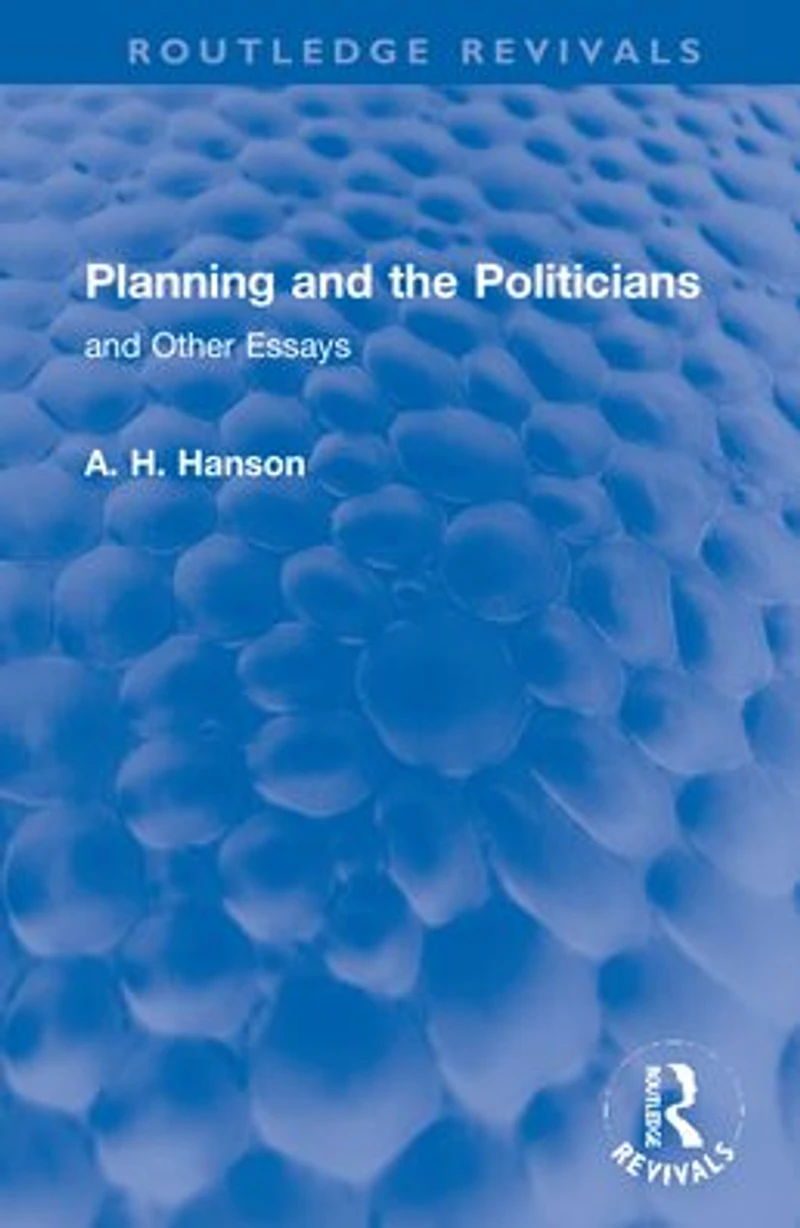 Planning and the Politicians: Other Essays