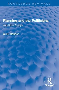 Planning and the Politicians: Other Essays