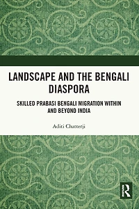 Landscape and the Bengali Diaspora: Skilled Prabasi Migration within beyond India