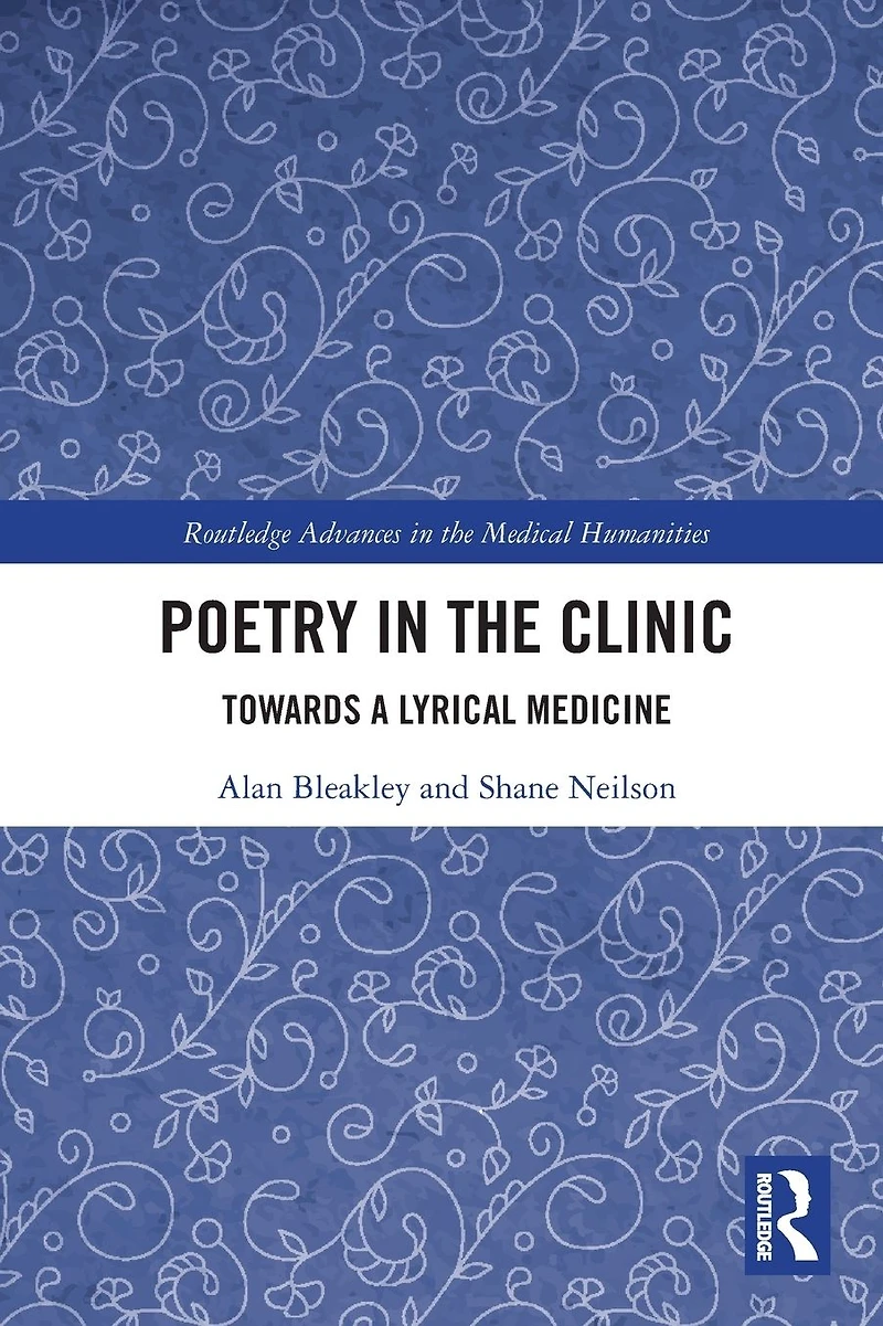 Poetry the Clinic: Towards a Lyrical Medicine