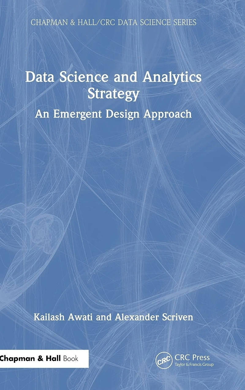 Data Science and Analytics Strategy: An Emergent Design Approach