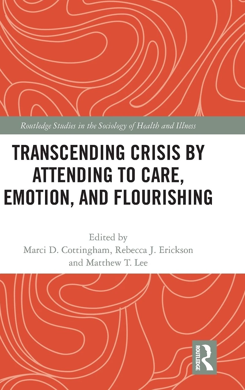 Transcending Crisis by Attending to Care, Emotion, and Flourishing