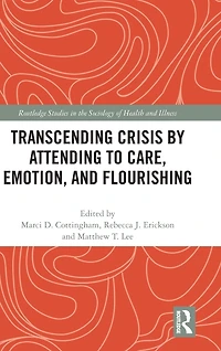 Transcending Crisis by Attending to Care, Emotion, and Flourishing