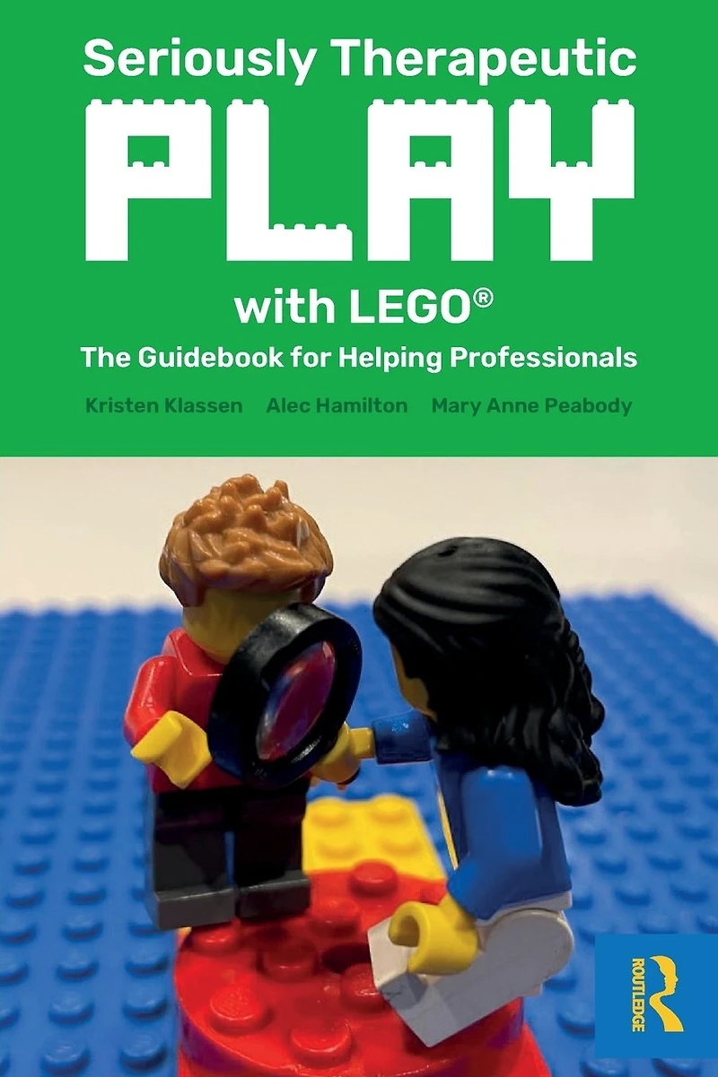 Seriously Therapeutic Play with LEGO®: The Guidebook for Helping Professionals