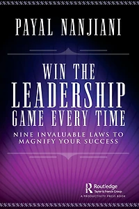 Win the Leadership Game Every Time: Nine Invaluable Laws to Magnify Your Success