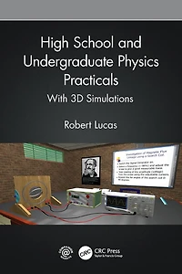 High School and Undergraduate Physics Practicals: With 3D Simulations