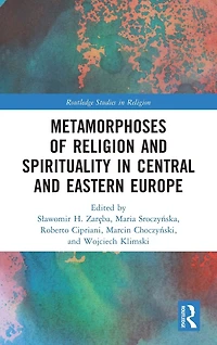 Metamorphoses of Religion and Spirituality Central Eastern Europe
