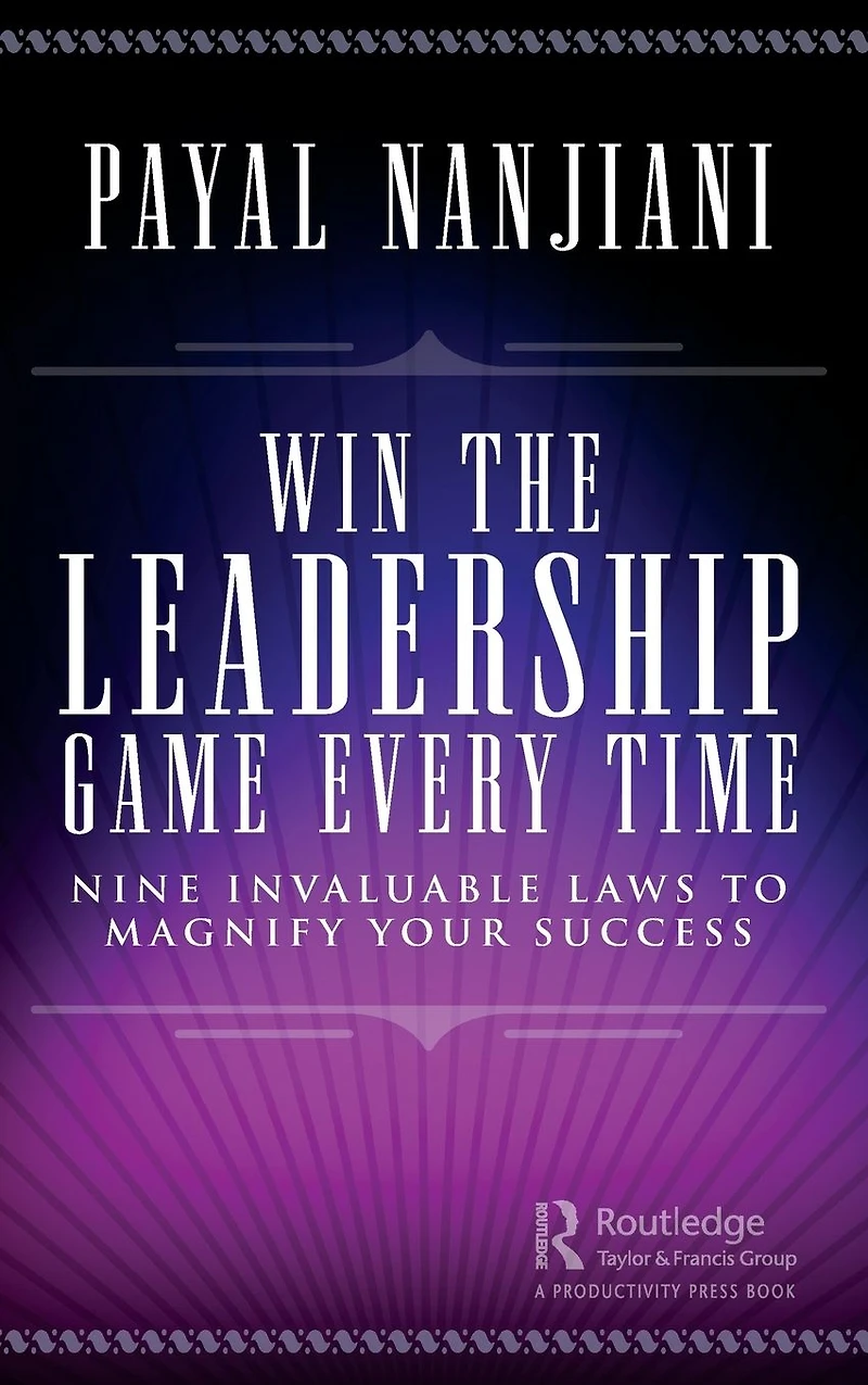 Win the Leadership Game Every Time: Nine Invaluable Laws to Magnify Your Success