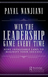 Win the Leadership Game Every Time: Nine Invaluable Laws to Magnify Your Success