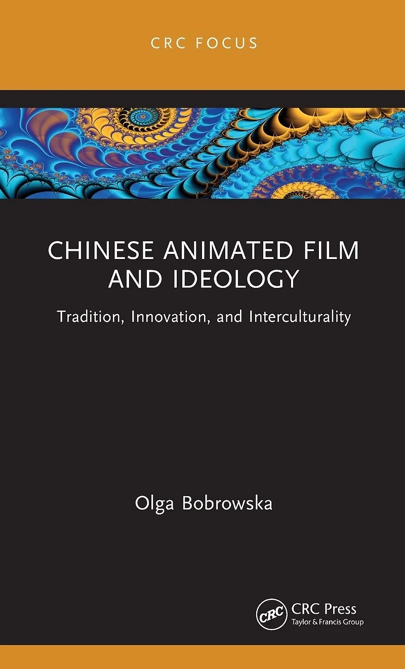 Chinese Animated Film and Ideology: Tradition, Innovation, Interculturality