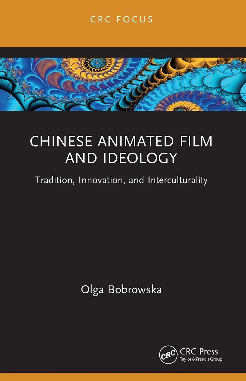 Chinese Animated Film and Ideology: Tradition, Innovation, Interculturality