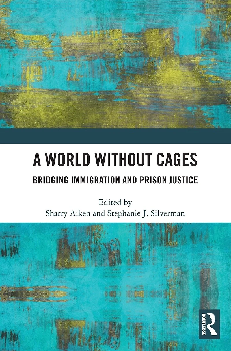 A World Without Cages: Bridging Immigration and Prison Justice