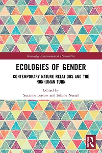 Ecologies of Gender: Contemporary Nature Relations and the Nonhuman Turn