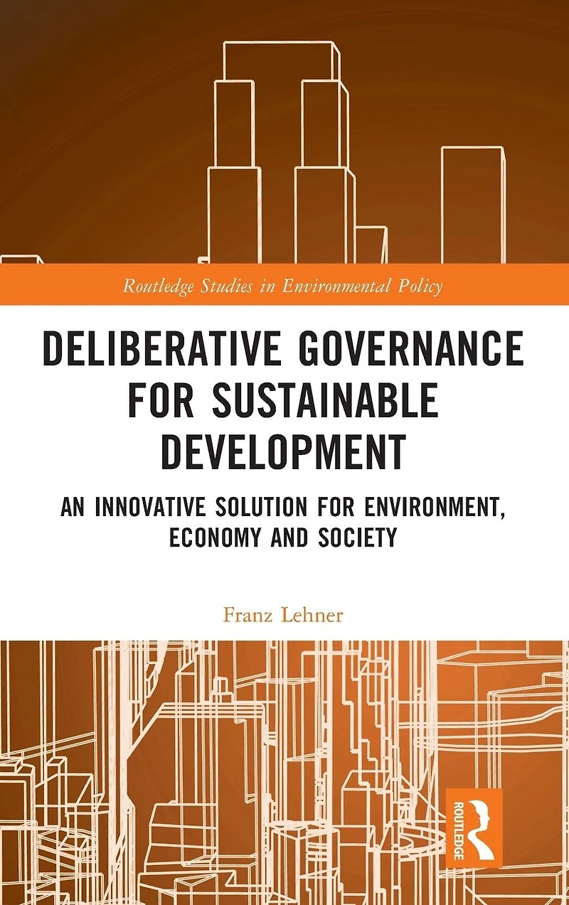 Deliberative Governance for Sustainable Development: An Innovative Solution Environment, Economy and Society
