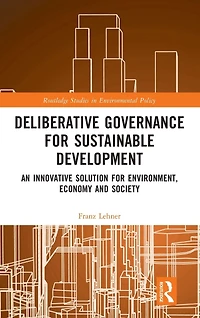 Deliberative Governance for Sustainable Development: An Innovative Solution Environment, Economy and Society